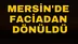 Mersin'de Faciadan Dönüldü 