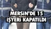 Mersin'de 15 İşyeri Kapatıldı