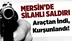 Mersin'de Silahlı Saldırı
