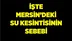 İşte Mersin'deki Su Kesintisinin Sebebi