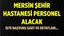 Mersin Şehir Hastanesi Personel Alacak