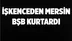 İşkenceden Mersin BŞB Ekipleri Kurtardı