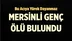 Mersinli Genç Yatağında Ölü Bulundu