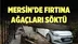 Mersin'de Etkili Olan Fırtına Maddi Zarara Yol Açtı