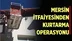 Mersin İtfaiyesinden Kurtarma Operasyonu