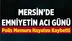 Mersin'de Emniyet Teşkilatının Acı Günü