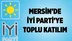 Mersin'de İyi Parti'ye Toplu Katılım