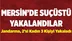 Mersin'de 3 Zanlı Suçüstü Yakalandı