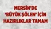 Mersin Büyük Şölene Hazır