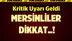 Mersinliler Dikkat! Acil Koduyla Uyarı Yapıldı