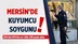 Mersin'de kuyumcu Soygunu