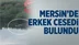 Mersin'de Su Kanalında Erkek Cesedi Bulundu