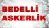 Bedelli Askerlik Hakkında Son Gelişmeler, Bedelli Askerlik Çıktı Mı?