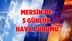 Mersin'de 5 Günlük Hava Durumu