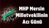 MHP Mersin Milletvekilinin Acı Günü