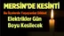 Mersin'de Bu İlçelerde Yaşayanlar Dikkat! Elektrikler Gün Boyu Kesilecek