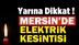 Mersin'de Yarın (01.11.2018) Günü Elektrik Kesintisi