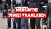 Mersin'de Aranan 71 Kişi Polis Ekiplerince Yakalandı