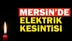 Mersin'de Yarın (09.11.2018) Günü Elektrik Kesintisi
