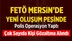 Mersin’de FETÖ’ye Operasyon 23 kişi gözaltına alındı