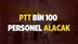PTT zırhlı araçlar için bin 100 personel alacak