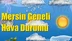 Mersin Tarsus, Silifke, Mut, Mezitli, Gülnar, Erdemli, Çamlıyayla, Bozyazı, Aydıncık, Anamur, Akdeniz, Yenişehir ve Toroslar Hava Durumu