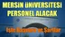 Mersin Üniversitesi 12 Akademik Personel Alımı Yapacak