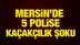 Mersin’de 5 Polis Memuru Kaçakçılık İddiasıyla Gözaltına Alındı
