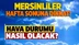 Mersin'de Bu Hafta Hava Nasıl Olacak? Mersin'de Hava Durumu