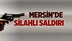Mersin Tarsus'ta Silahlı Saldırı