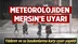 Meteoroloji'den Mersin İçin Yağış Uyarısı