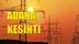 Adana Elektrik Kesintisi 11 Ekim Cuma