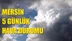 Mersin Tarsus, Mut, Silifke, Toroslar, Gülnar, Aydıncık, Bozyazı, Çamlıyayla, Anamur, Mezitli, Erdemli, Akdeniz ve Yenişehir Hava Durumu