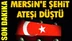 Mersinli Asker Mustafa Korkmaz Şehit oldu