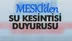 MESKİ’den Erdemli İlçesi’nin Bazı Mahallelerinde Su Kesintisi Uyarısı
