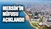 Mersin’in Nüfusu 1 Milyon 840 Bin 425 Kişi Oldu! Tüik Verileri Açıkladı!