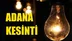 Adana Elektrik Kesintisi 16 Eylül Çarşamba