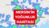 Mersin’in Koronavirüs Risk Yoğunluğu Haritası