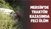 Mersin’in Mezitli İlçesinde Feci Ölüm! Hareket Eden Traktörü Durdurmaya Çalışan Sürücü Hayatını Kaybetti