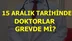 Doktorlar 15 Aralık Tarihinde Hasta Bakacak Mı?