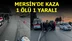 Mersin'de Trafik Kazası, 1 Suriye Uyruklu Şahıs Hayatını Kaybetti