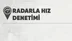 18.477 Araç/sürücünün Hız İhlali Yaptığı Tespit Edildi
