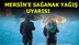Mersin Çevrelerinde Yarın (Cuma) Yerel Kuvvetli Gök Gürültülü Sağanak Yağış Bekleniyor!