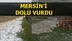 Mersin'de Yağmurla Birlikte Dolu Yağışı Etkili Oldu