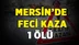 Mersin’in Tarsus İlçesinde Meydana Gelen Kazada Bisiklet Sürücüsü Hayatını Kaybetti