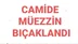 CAMİDE MÜEZZİN BIÇAKLANDI