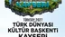 Kayseri 2027 Yılında Türk Dünyası Kültür Başkenti İlan Edildi