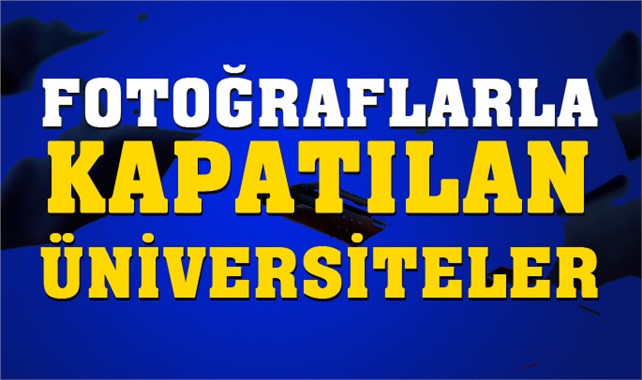 Kapatılan Üniversiteler ve Detaylı Bilgileri, İsim İsim Hangi Üniversiteler