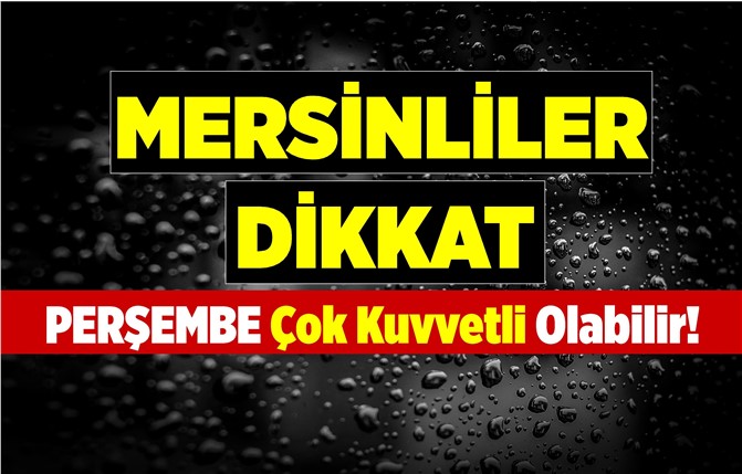 Mersin'de Perşembe Gününe Dikkat