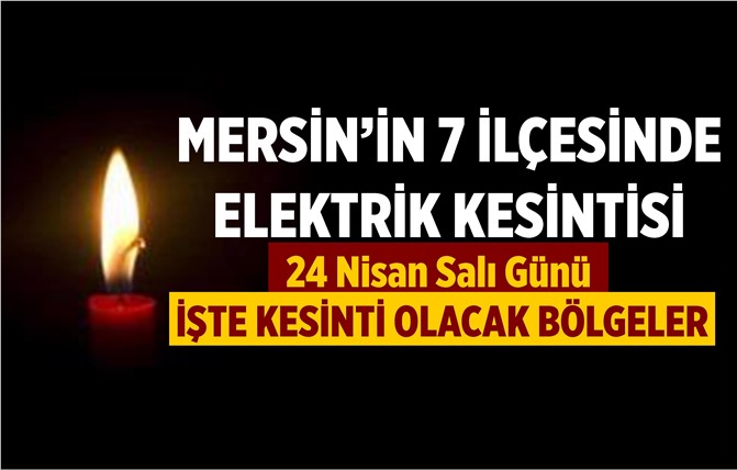 Mersin'de 24 Nisan Salı Günü Elektrik Kesintisi
